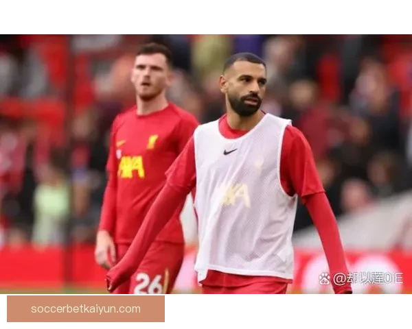 利物浦球队结构研究显示球队在防守和进攻方面持续提升竞争力